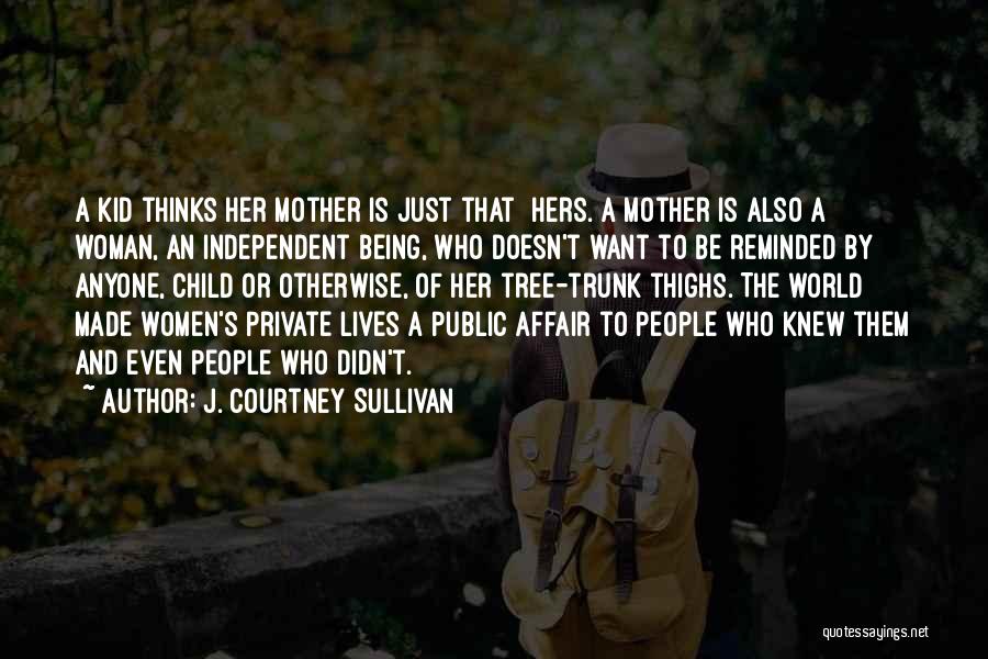 Being Hers Quotes By J. Courtney Sullivan