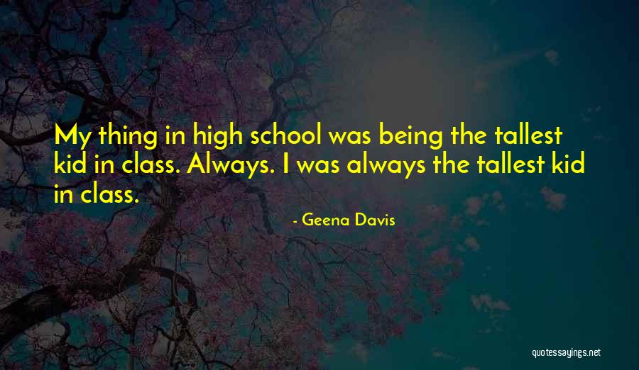 Being High Class Quotes By Geena Davis Being High Class Quotes By Geena Davis