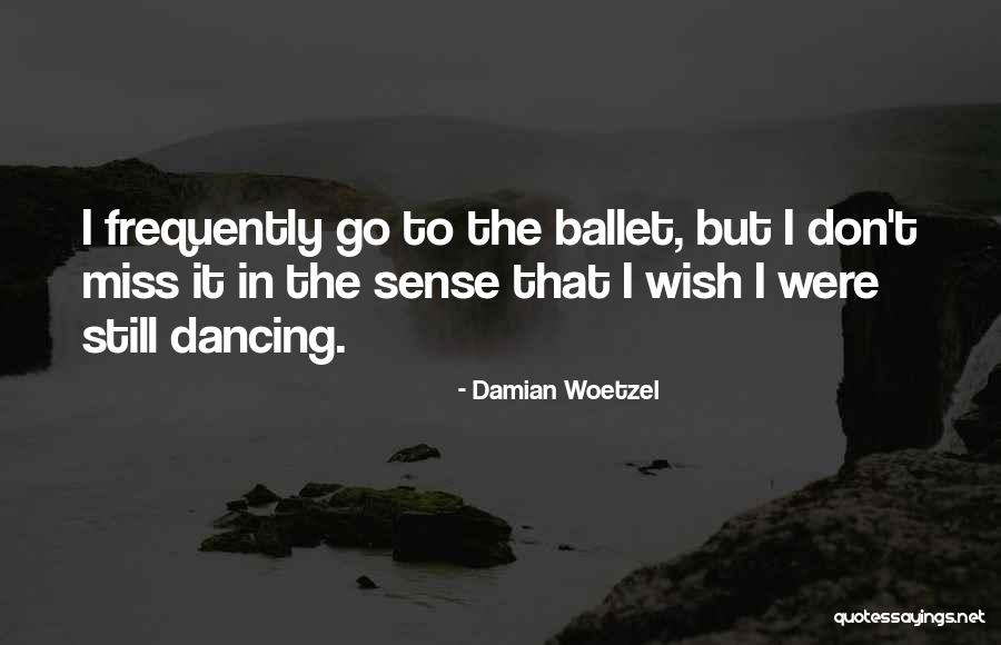 Being Highly Favored Quotes By Damian Woetzel Being Highly Favored Quotes By Damian Woetzel