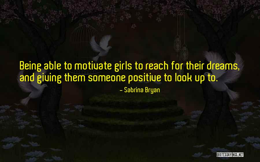 Being His Dream Girl Quotes By Sabrina Bryan Being His Dream Girl Quotes By Sabrina Bryan