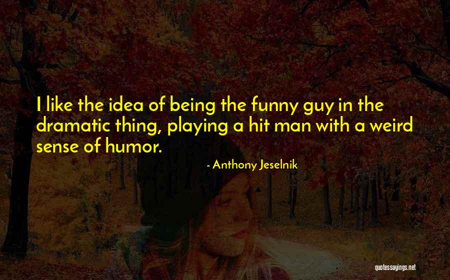 Being Hit By A Man Quotes By Anthony Jeselnik