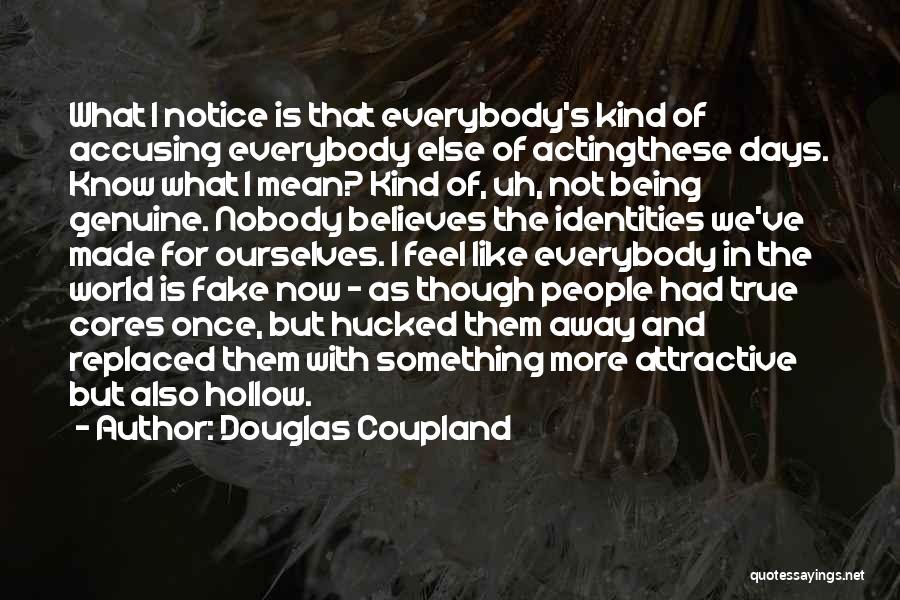 Being Hollow Quotes By Douglas Coupland