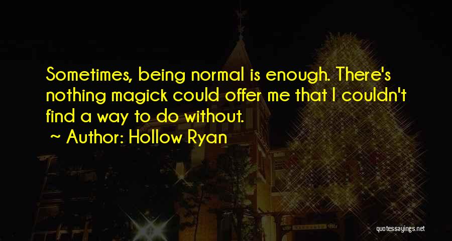 Being Hollow Quotes By Hollow Ryan