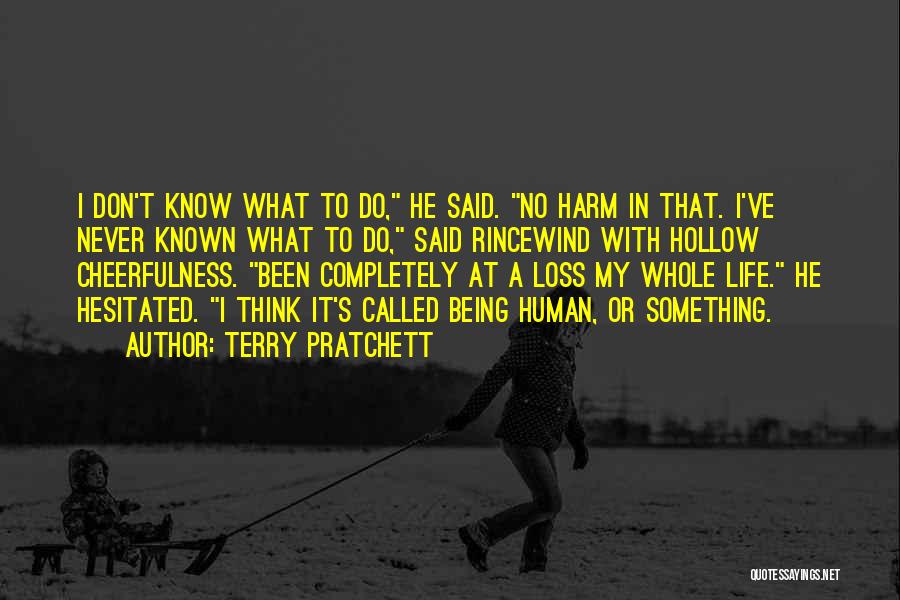 Being Hollow Quotes By Terry Pratchett Being Hollow Quotes By Terry Pratchett