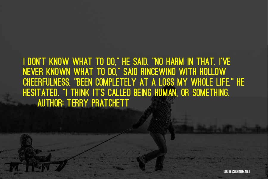 Being Hollow Quotes By Terry Pratchett