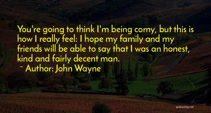 Being Honest With Friends Quotes By John Wayne