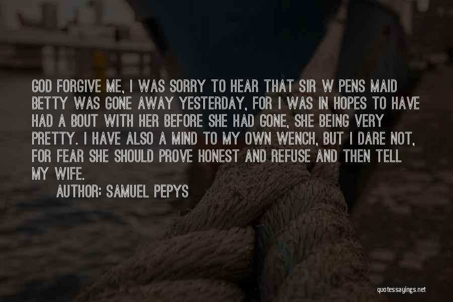 Being Honest With God Quotes By Samuel Pepys