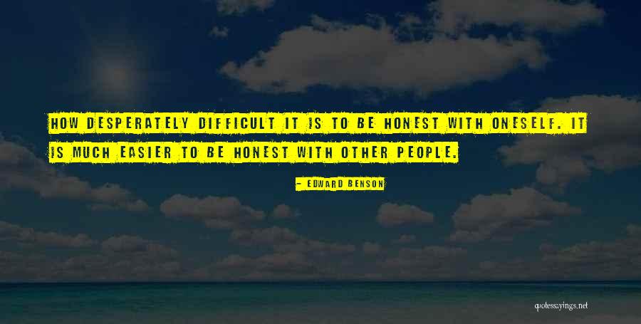 Being Honest With Oneself Quotes By Edward Benson Being Honest With Oneself Quotes By Edward Benson