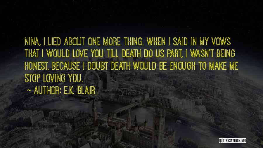 Being Honest With The One You Love Quotes By E.K. Blair