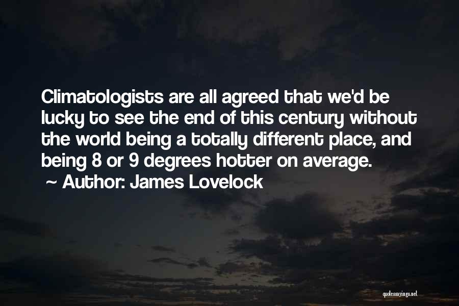 Being Hotter Than Someone Quotes By James Lovelock