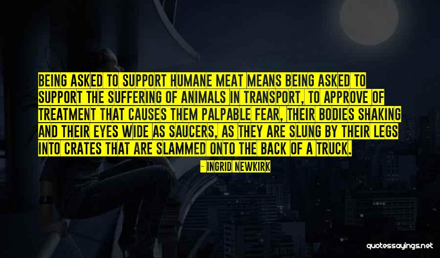 Being Humane Quotes By Ingrid Newkirk Being Humane Quotes By Ingrid Newkirk