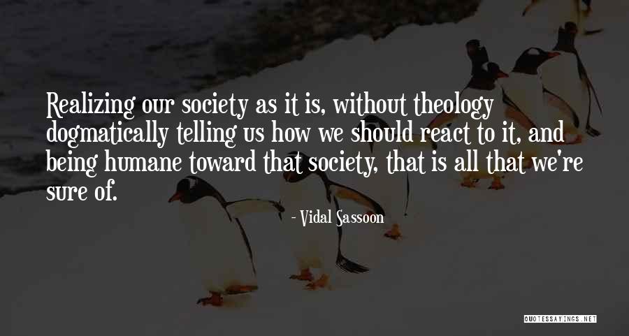 Being Humane Quotes By Vidal Sassoon Being Humane Quotes By Vidal Sassoon