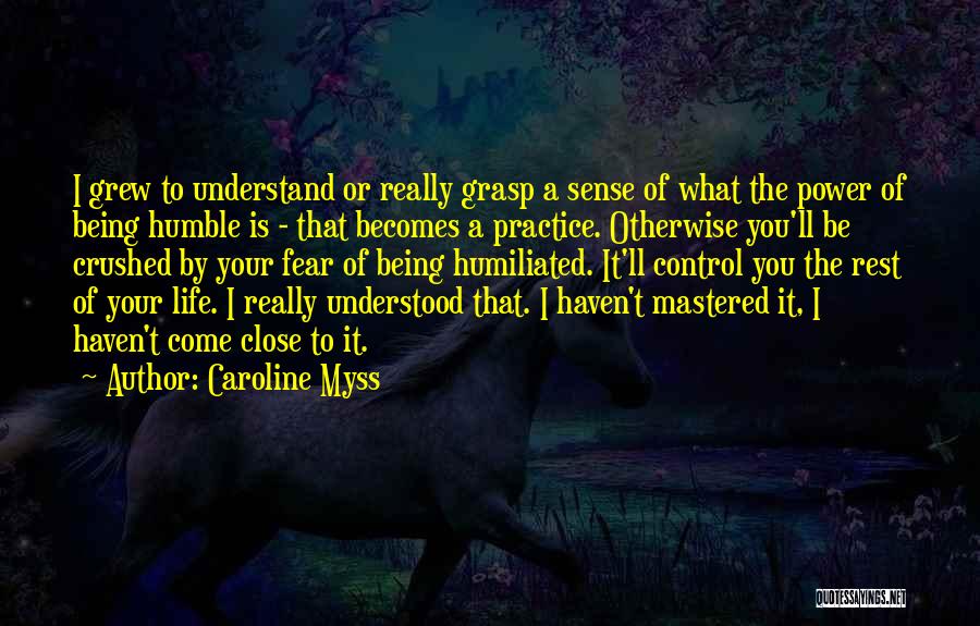 Being Humble To Others Quotes By Caroline Myss