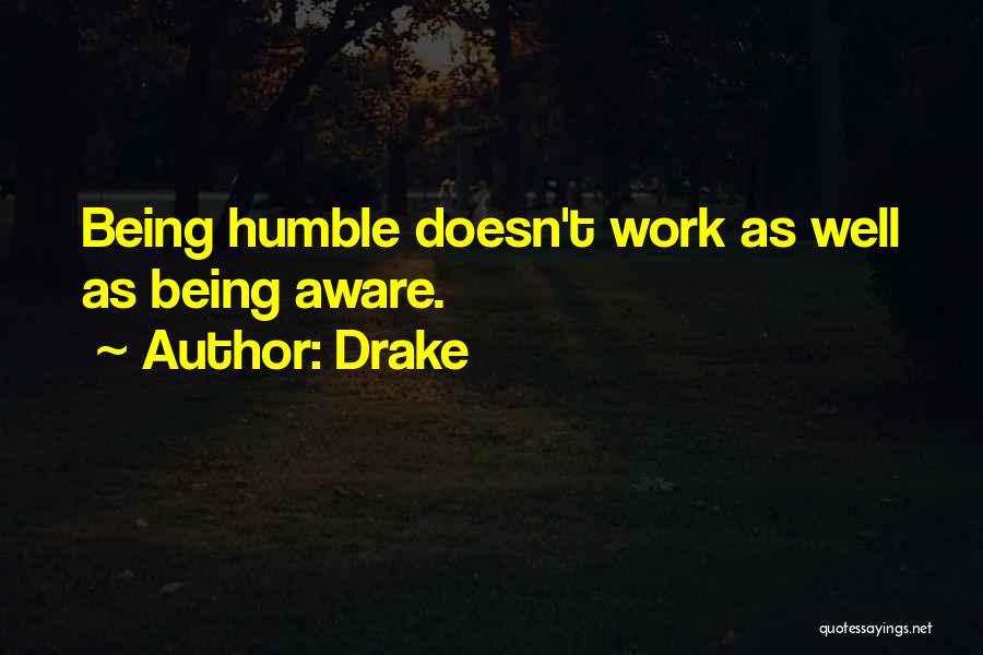 Being Humble To Others Quotes By Drake