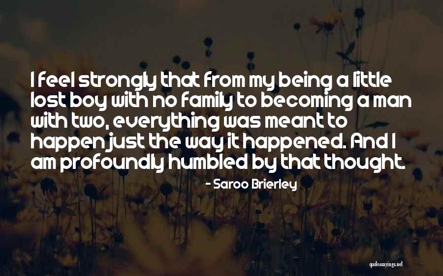 Being Humbled Quotes By Saroo Brierley Being Humbled Quotes By Saroo Brierley