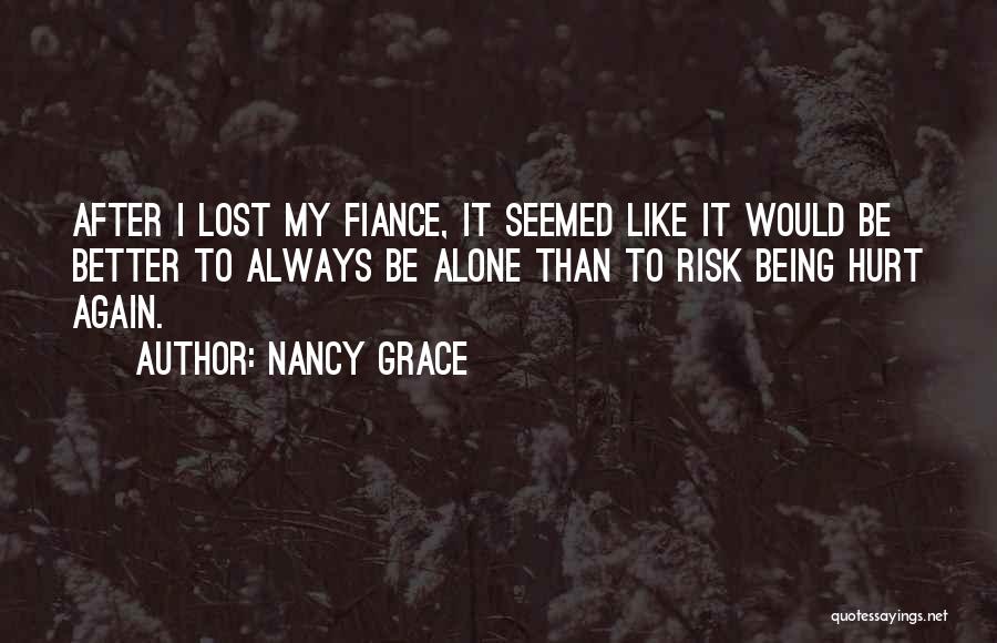 Being Hurt Again Quotes By Nancy Grace