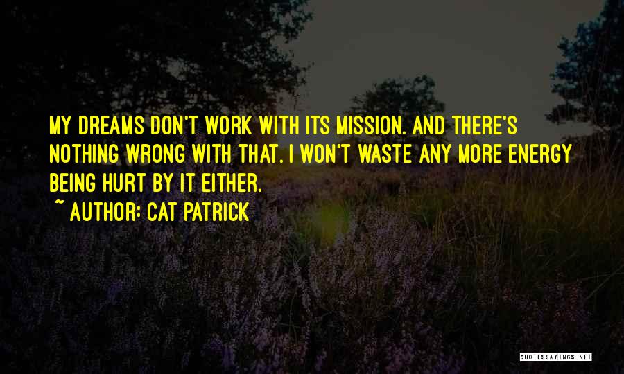 Being Hurt At Work Quotes By Cat Patrick