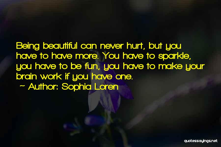 Being Hurt At Work Quotes By Sophia Loren