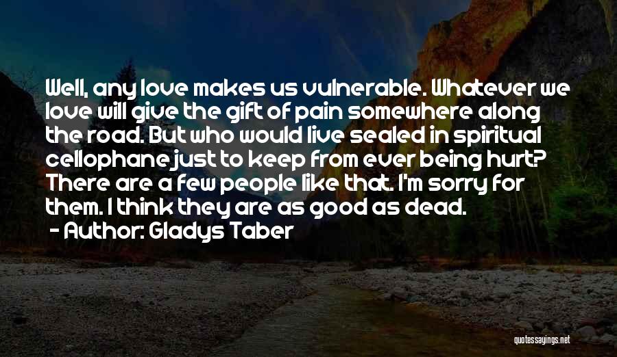 Being Hurt But In Love Quotes By Gladys Taber