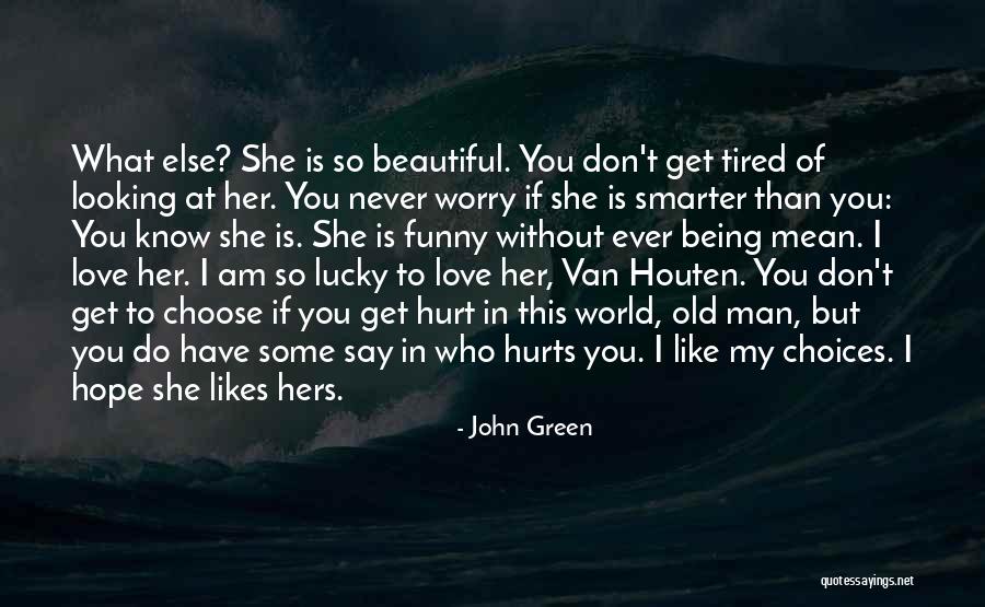 Being Hurt But In Love Quotes By John Green