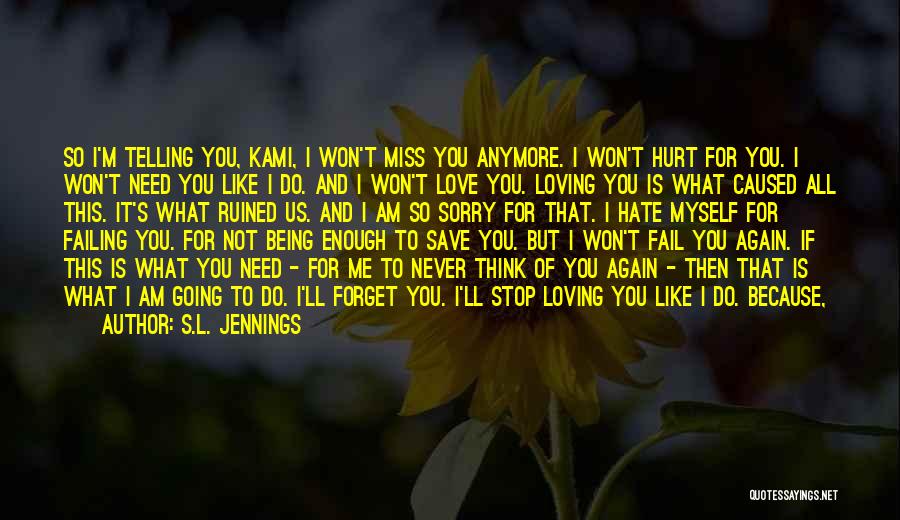 Being Hurt But Still Loving Someone Quotes By S.L. Jennings