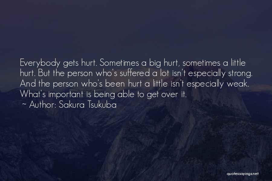 Being Hurt But Strong Quotes By Sakura Tsukuba