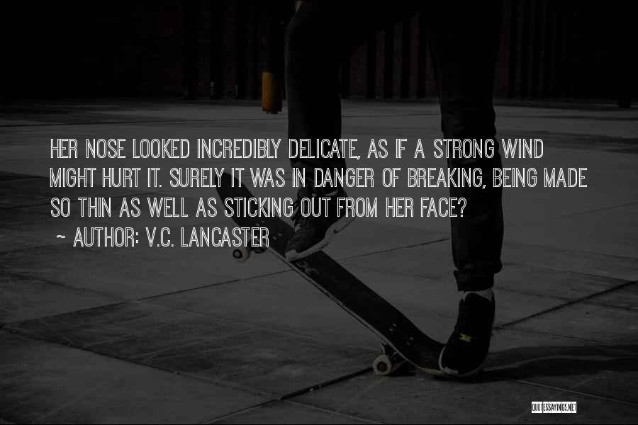 Being Hurt But Strong Quotes By V.C. Lancaster