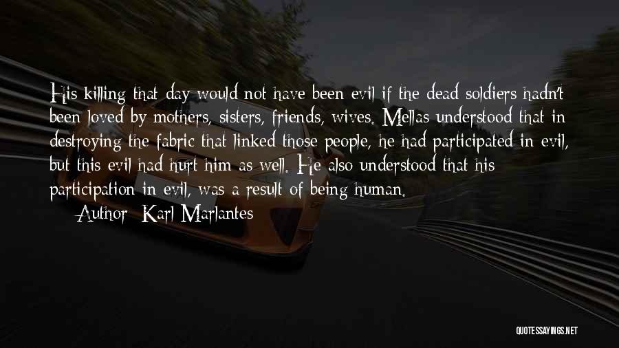 Being Hurt By Friends Quotes By Karl Marlantes