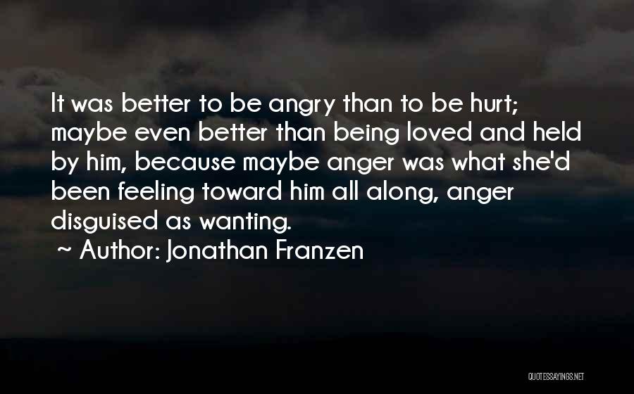 Being Hurt By Him Quotes By Jonathan Franzen