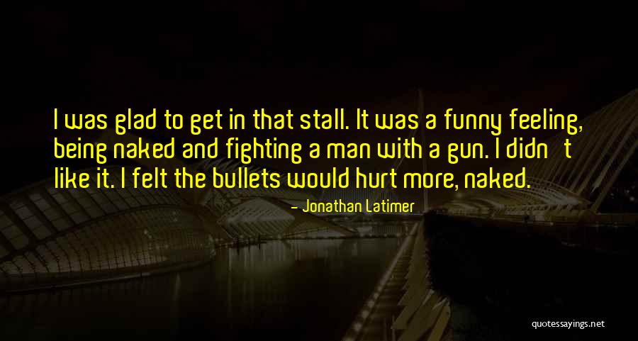 Being Hurt By Him Quotes By Jonathan Latimer