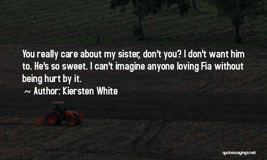 Being Hurt By Him Quotes By Kiersten White