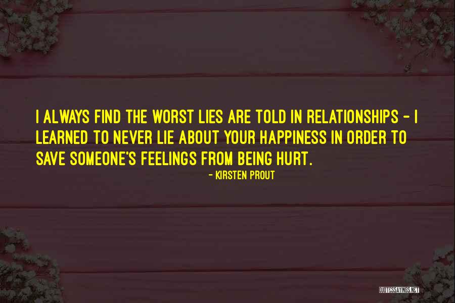 Being Hurt By Lies Quotes By Kirsten Prout Being Hurt By Lies Quotes By Kirsten Prout