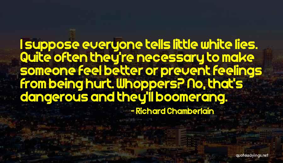 Being Hurt By Lies Quotes By Richard Chamberlain Being Hurt By Lies Quotes By Richard Chamberlain
