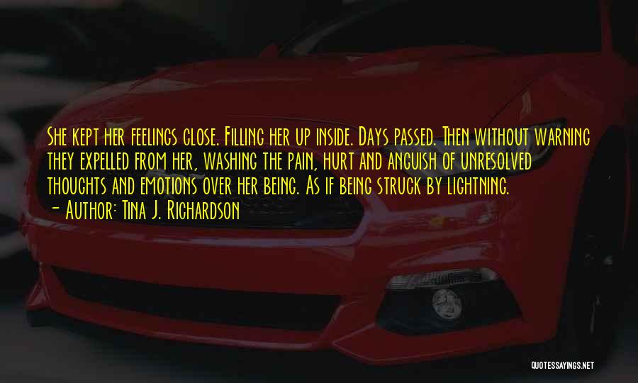 Being Hurt By Someone Close To You Quotes By Tina J. Richardson