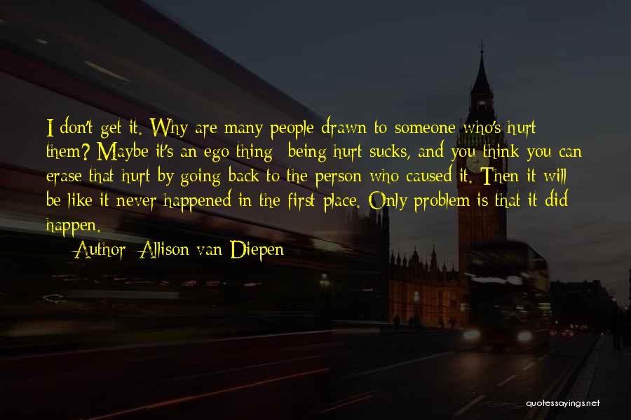 Being Hurt By Someone Quotes By Allison Van Diepen