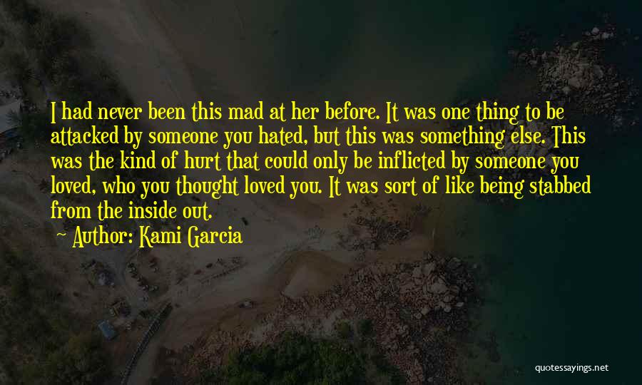 Being Hurt By Someone Quotes By Kami Garcia
