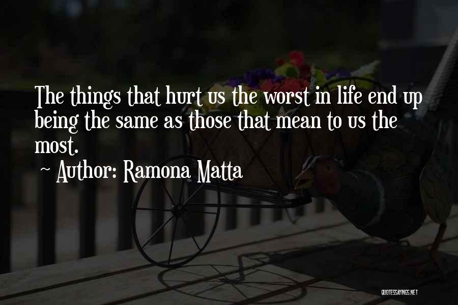 Being Hurt By Someone Quotes By Ramona Matta