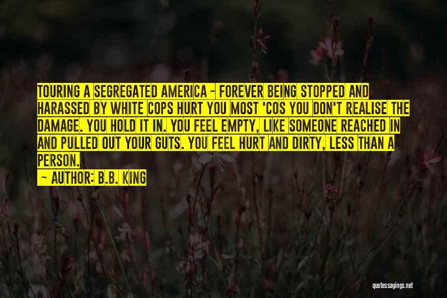 Being Hurt By Someone You Like Quotes By B.B. King