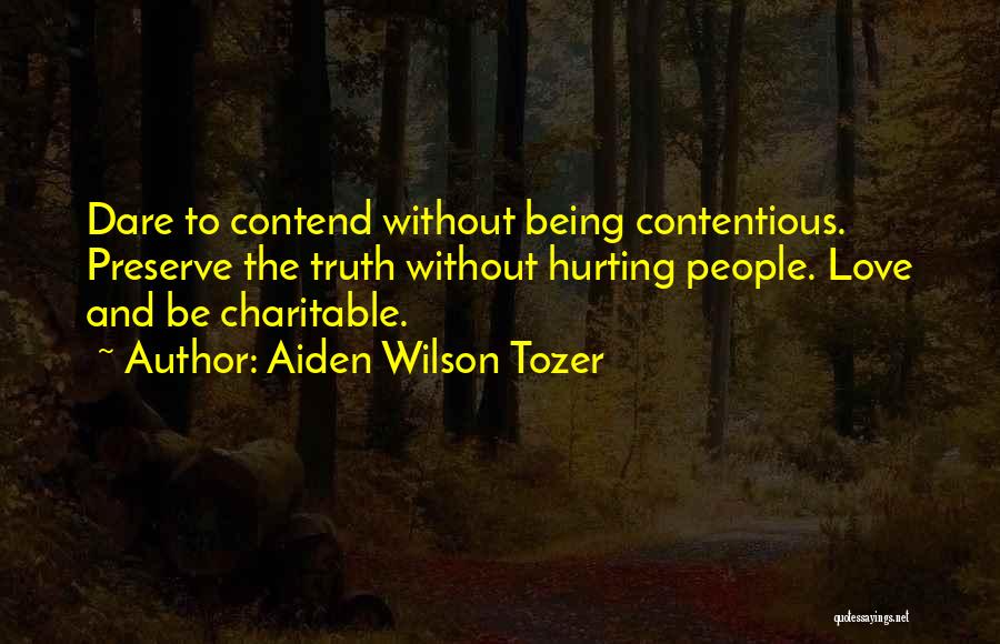 Being Hurt By The Truth Quotes By Aiden Wilson Tozer