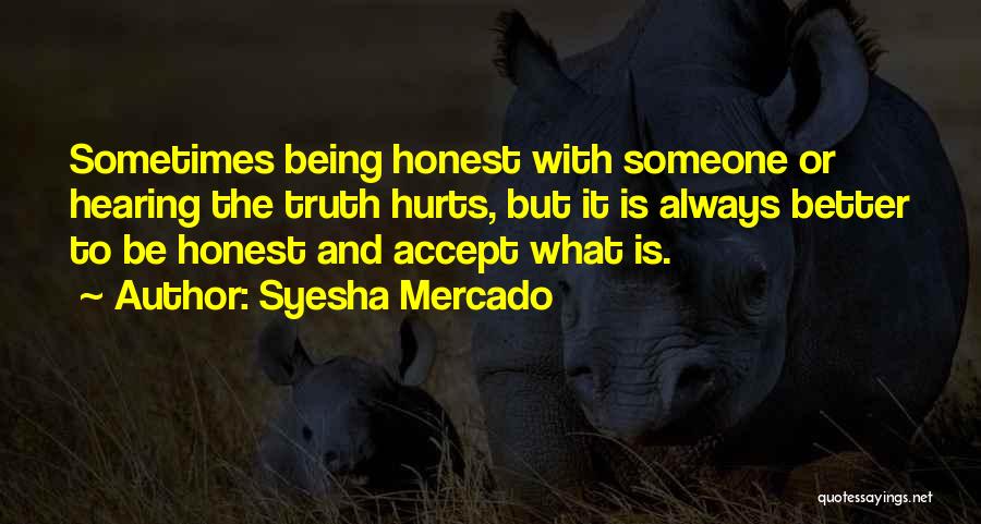 Being Hurt By The Truth Quotes By Syesha Mercado