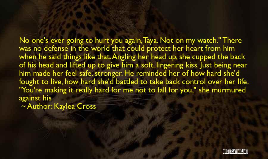 Being Hurt By What Someone Said Quotes By Kaylea Cross