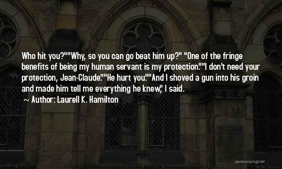 Being Hurt By What Someone Said Quotes By Laurell K. Hamilton