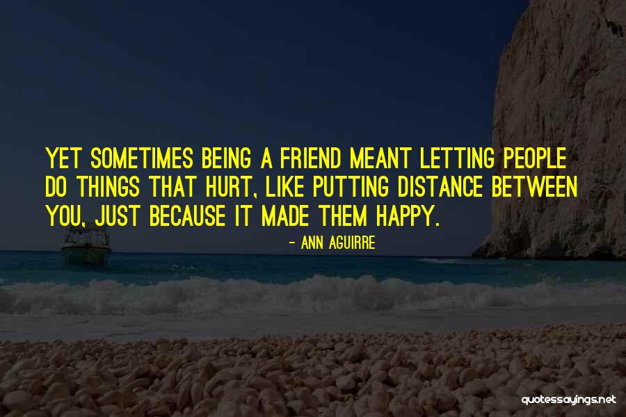 Being Hurt By Your Best Friend Quotes By Ann Aguirre