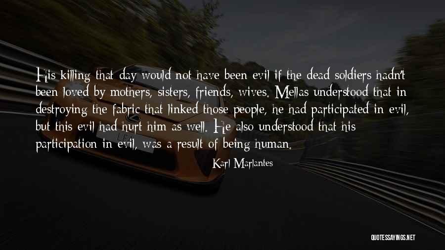 Being Hurt By Your Friends Quotes By Karl Marlantes Being Hurt By Your Friends Quotes By Karl Marlantes