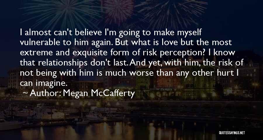 Being Hurt From Someone You Love Quotes By Megan McCafferty