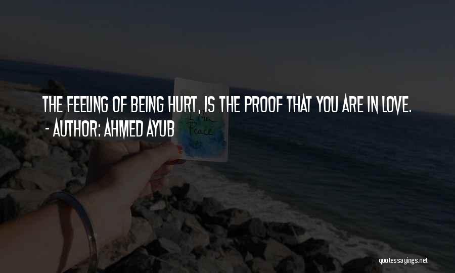 Being Hurt In Love Quotes By Ahmed Ayub