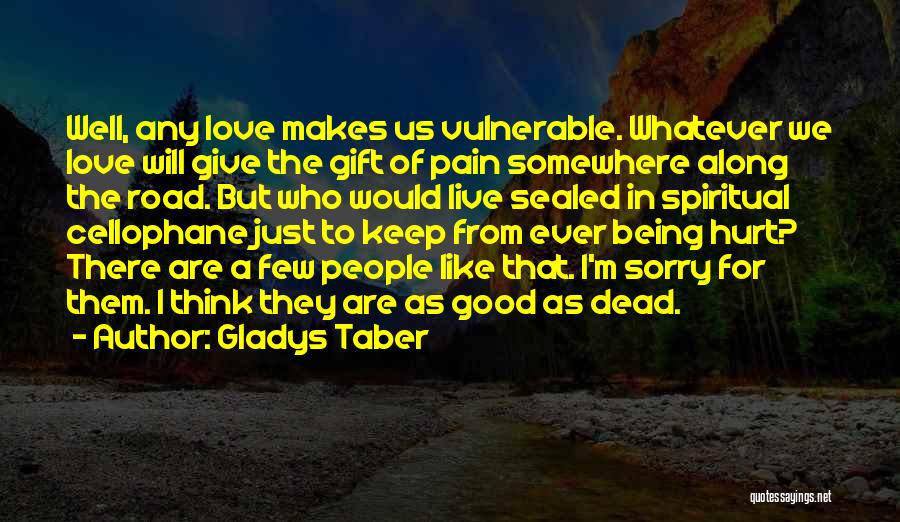 Being Hurt In Love Quotes By Gladys Taber