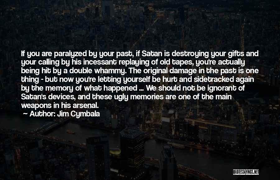 Being Hurt In The Past Quotes By Jim Cymbala
