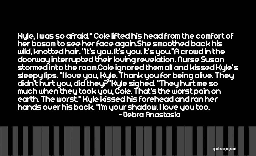 Being Hurt Too Much Quotes By Debra Anastasia Being Hurt Too Much Quotes By Debra Anastasia