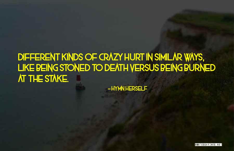 Being Hurt Too Much Quotes By Hymn Herself Being Hurt Too Much Quotes By Hymn Herself